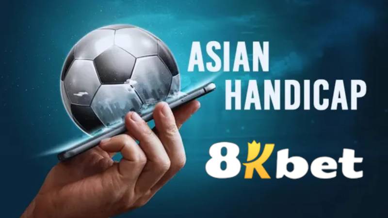 Kinh Nghiệm Chơi Kèo Handicap 8kbet - Bắt Chuẩn Mới Sống Sót