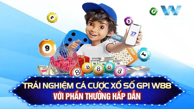 Xổ Số GPI W88 Là Gì? Hình Thức Chơi Và Cơ Hội Trúng Thưởng